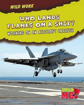 Cover of Who Lands Planes on a Ship?: Working on an Aircraft Carrier