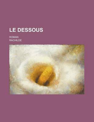 Book cover for Le Dessous; Roman