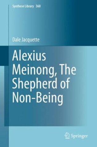 Cover of Alexius Meinong, The Shepherd of Non-Being