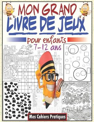 Cover of Mon grand livre de jeux pour enfants 7-12 ans