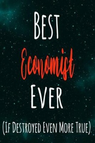 Cover of Best Economist Ever (If Destroyed Even More True)