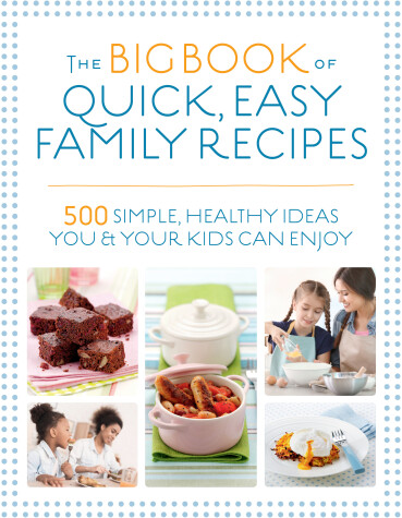 Book cover for The Big Book of Quick, Easy Family Recipes