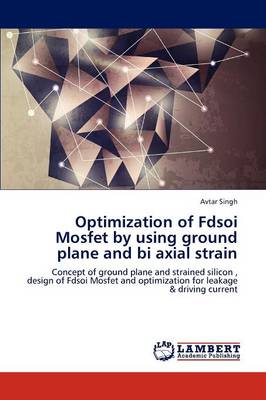 Book cover for Optimization of Fdsoi Mosfet by Using Ground Plane and Bi Axial Strain