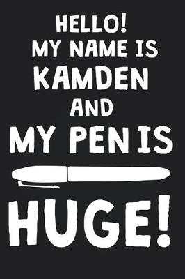 Book cover for Hello! My Name Is KAMDEN And My Pen Is Huge!