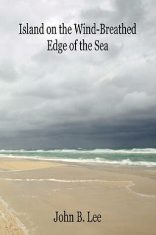 Cover of Island on the Wind-Breathed Edge of the Sea