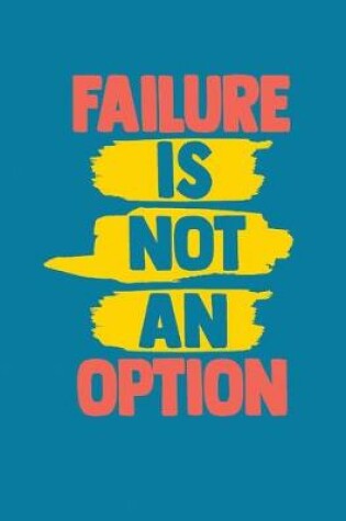 Cover of Failure Is Not An Option