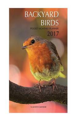 Book cover for Backyard Birds Pocket Monthly Planner 2017