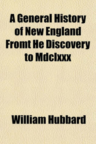 Cover of A General History of New England Fromt He Discovery to MDCLXXX