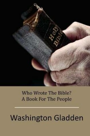 Cover of Who Wrote The Bible? A Book For The People