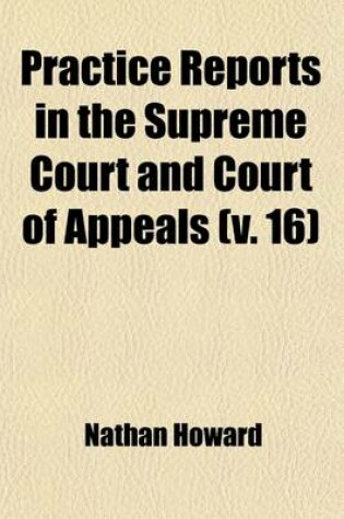 Cover of Practice Reports in the Supreme Court and Court of Appeals (Volume 16)