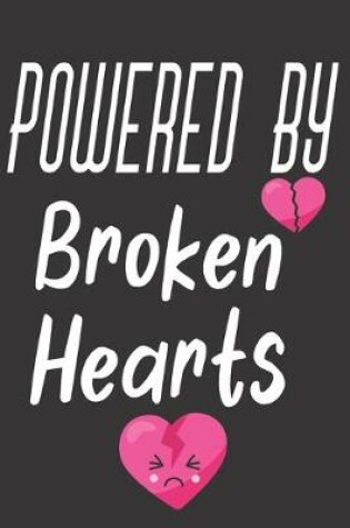 Cover of Powered By Broken Hearts