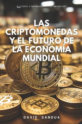 Book cover for Las Criptomonedas Y El Futuro de la Economía Mundial