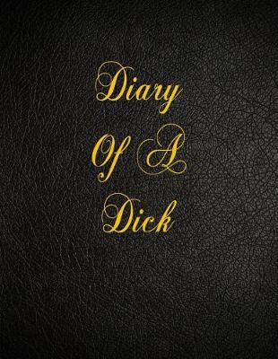 Book cover for Diary Of A Dick