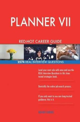 Cover of PLANNER VII RED-HOT Career Guide; 2574 REAL Interview Questions