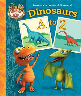 Book cover for Dinosaurs A to Z (Dinosaur Train)