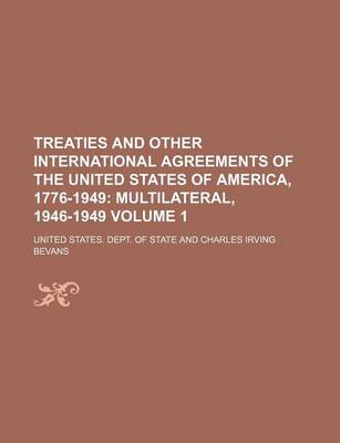 Book cover for Treaties and Other International Agreements of the United States of America, 1776-1949 Volume 1; Multilateral, 1946-1949