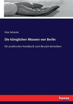 Book cover for Die k�niglichen Museen von Berlin