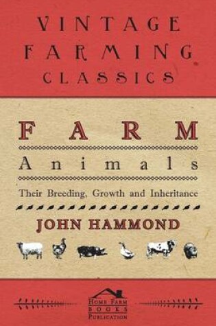 Cover of Farm Animals - Their Breeding, Growth And Inheritance