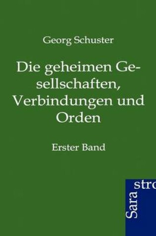 Cover of Die Geheimen Gesellschaften, Verbindungen Und Orden