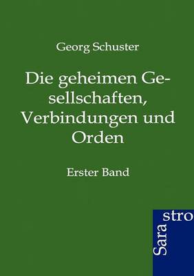 Book cover for Die Geheimen Gesellschaften, Verbindungen Und Orden