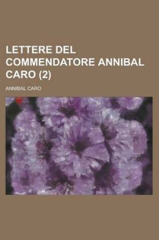 Cover of Lettere del Commendatore Annibal Caro (2 )