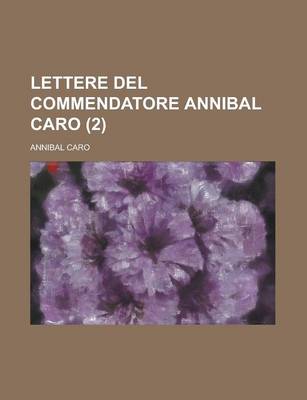 Book cover for Lettere del Commendatore Annibal Caro (2 )