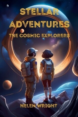 Cover of Stellar Adventures - The Cosmic Explorers