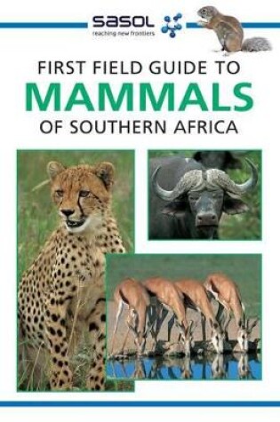 Cover of Sasol first field guide to mammals of Southern Africa
