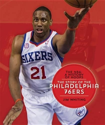 Book cover for The Nba: A History of Hoops: The Story of the Philadelphia 76ers