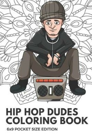 Cover of Hip Hop Dudes Coloring Book 6x9 Pocket Size Edition