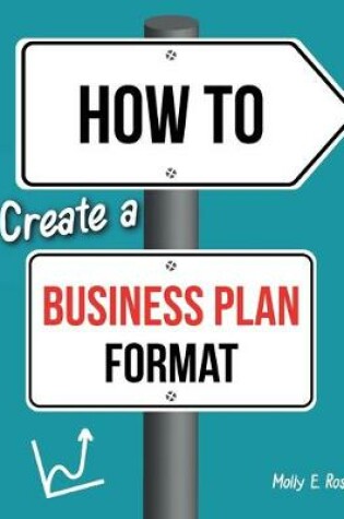 Cover of How To Create A Business Plan Format