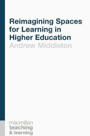 Cover of Reimagining Spaces for Learning in Higher Education