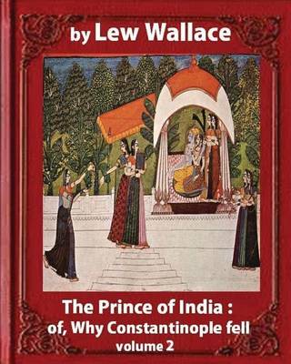 Book cover for The Prince of India; or, Why Constantinople Fell, by Lew Wallace VOLUME 2