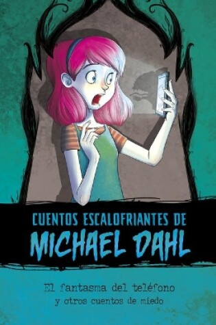 Cover of El Fantasma del Teléfono Y Otros Cuentos de Miedo