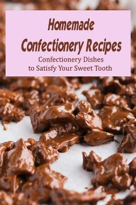 Book cover for Homemade Confectionery Recipes