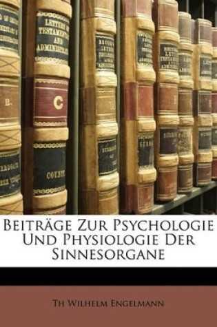 Cover of Beiträge Zur Psychologie Und Physiologie Der Sinnesorgane