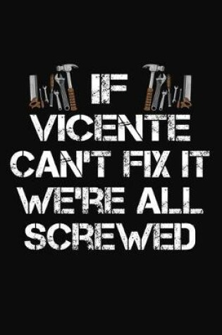 Cover of If Vicente Can't Fix It We're All Screwed