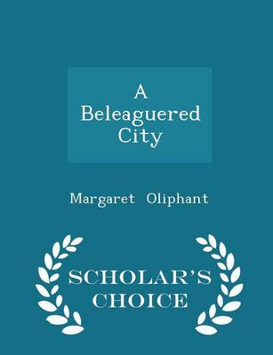 Book cover for A Beleaguered City - Scholar's Choice Edition