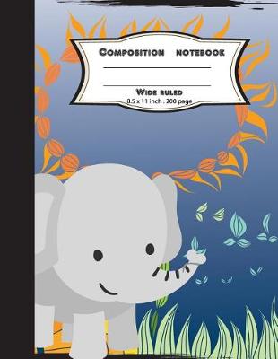 Book cover for Composition notebook wide ruled 8.5 x 11 inch 200 page, Cute elephant play