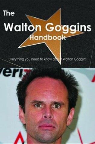 Cover of The Walton Goggins Handbook - Everything You Need to Know about Walton Goggins