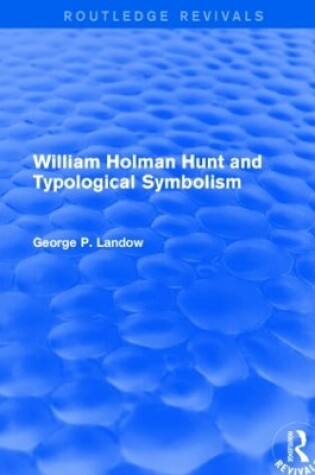 Cover of William Holman Hunt and Typological Symbolism (Routledge Revivals)