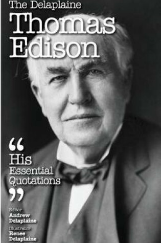 Cover of The Delaplaine Thomas Edison - His Essential Quotations