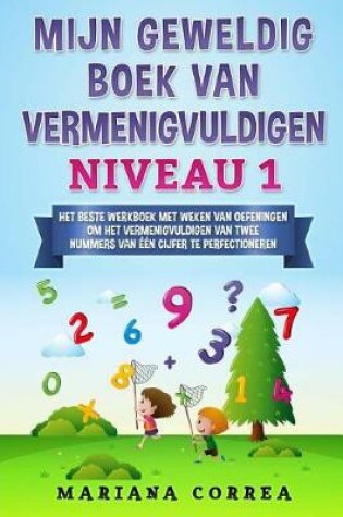 Cover of Mijn Geweldig Boek Van Vermenigvuldigen Niveau 1