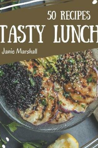 Cover of 50 Tasty Lunch Recipes