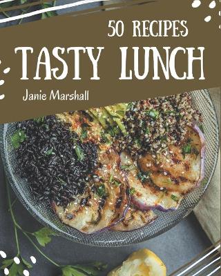 Book cover for 50 Tasty Lunch Recipes