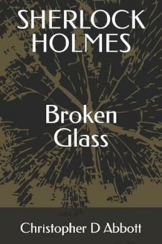Cover of SHERLOCK HOLMES Broken Glass