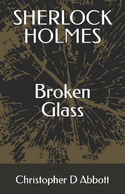 Book cover for SHERLOCK HOLMES Broken Glass