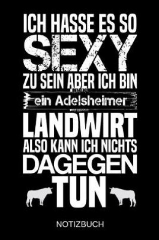 Cover of Ich hasse es so sexy zu sein aber ich bin ein Adelsheimer Landwirt also kann ich nichts dagegen tun