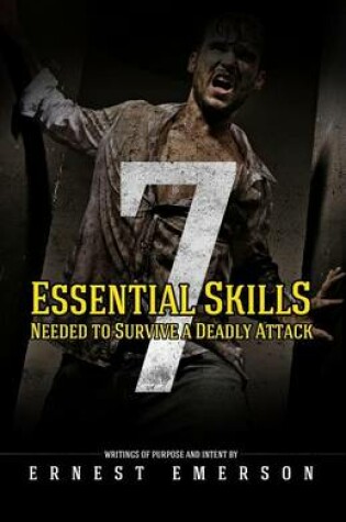Cover of The Seven Essential Skills Needed To Survive A Deadly Attack