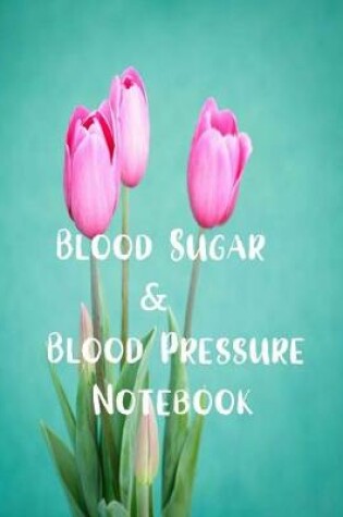 Cover of Blood Sugar & Blood Pressure Notebook